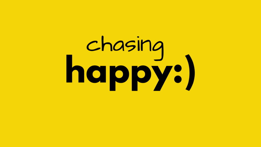 Chasing Happy